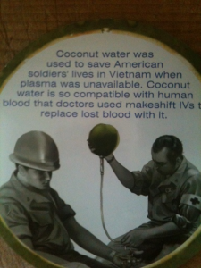 A água de coco foi usada para salvar soldados americanos no Vietnã, quando o plasma estava indisponível. A água de coco é tão compatível com o sangue humano que os médicos faziam transplante improvisado para substituir o sangue perdido com a água do coco.