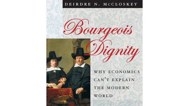 Capa do livro "Bourgeois Dignity: Why Economics Can’t Explain the Modern World", de Deirdre McCloskey (Divulgação)