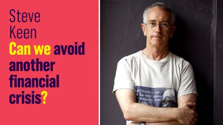 Steve Keen: “Podemos evitar outra crise financeira?”