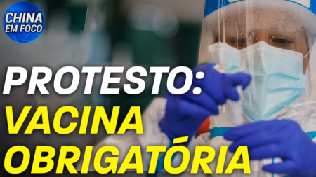 Estudantes e pais protestam contra vacina obrigatória; União Europeia suspende “negócio” da China