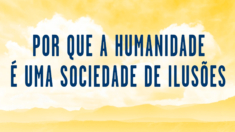 “Por que a humanidade é uma sociedade de ilusões” pelo fundador do Falun Gong, Sr. Li Hongzhi